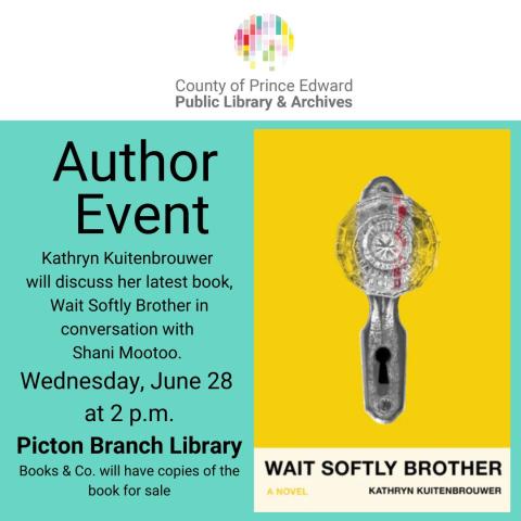 Kathryn Kuitenbrouwer  will discuss her latest book, Wait Softly Brother in conversation with  Shani Mootoo.  Wednesday, June 28  at 2 p.m. Picton Branch Library Books & Co. will have copies of the book for sale