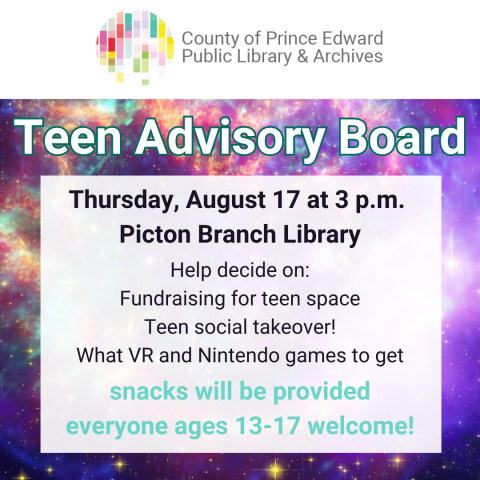 Teen Advisory Board: Thursday, August 17th at 3 p.m. Picton Branch Library. Help Decide on: fundraising for teen space, teen social takeover, what VR and Nintendo games to get. Snacks will be provided. All ages 13-18 welcome.