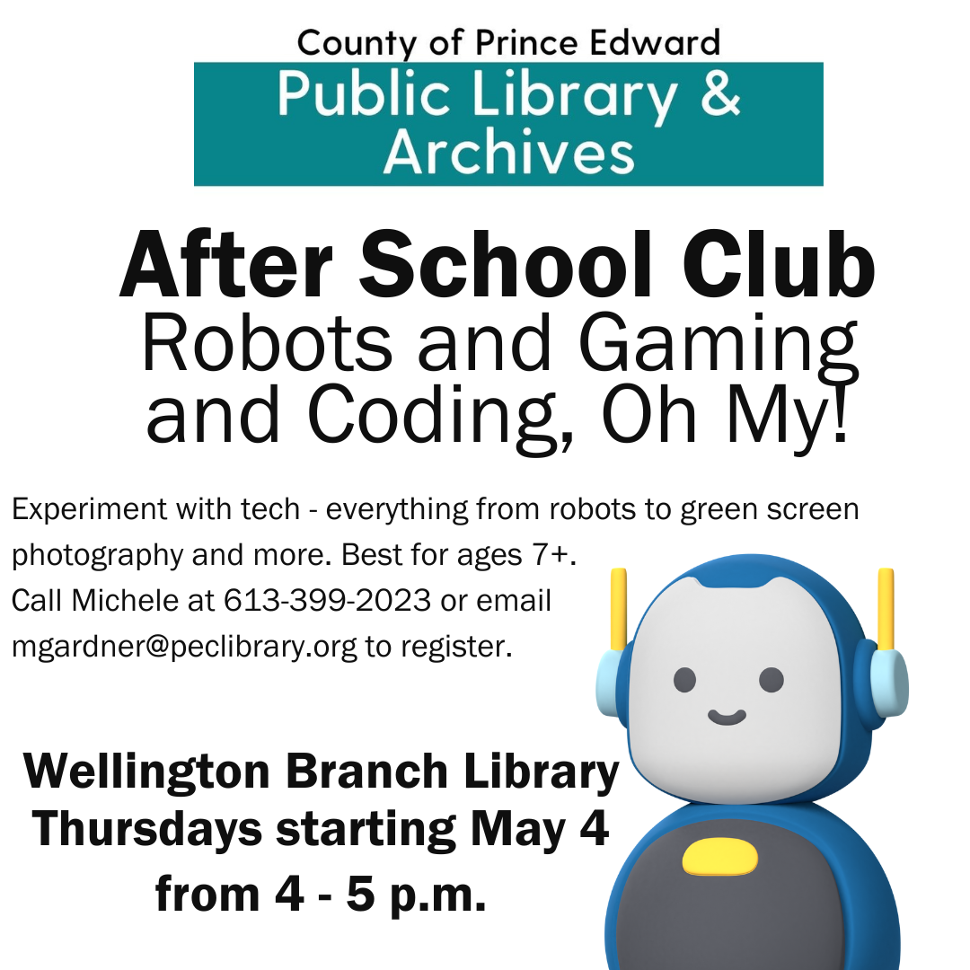  Experiment with tech - everything from robots to green screen photography and more. Best for ages 7+. Call Michele at 613-399-2023 or email  mgardner@peclibrary.org to register.