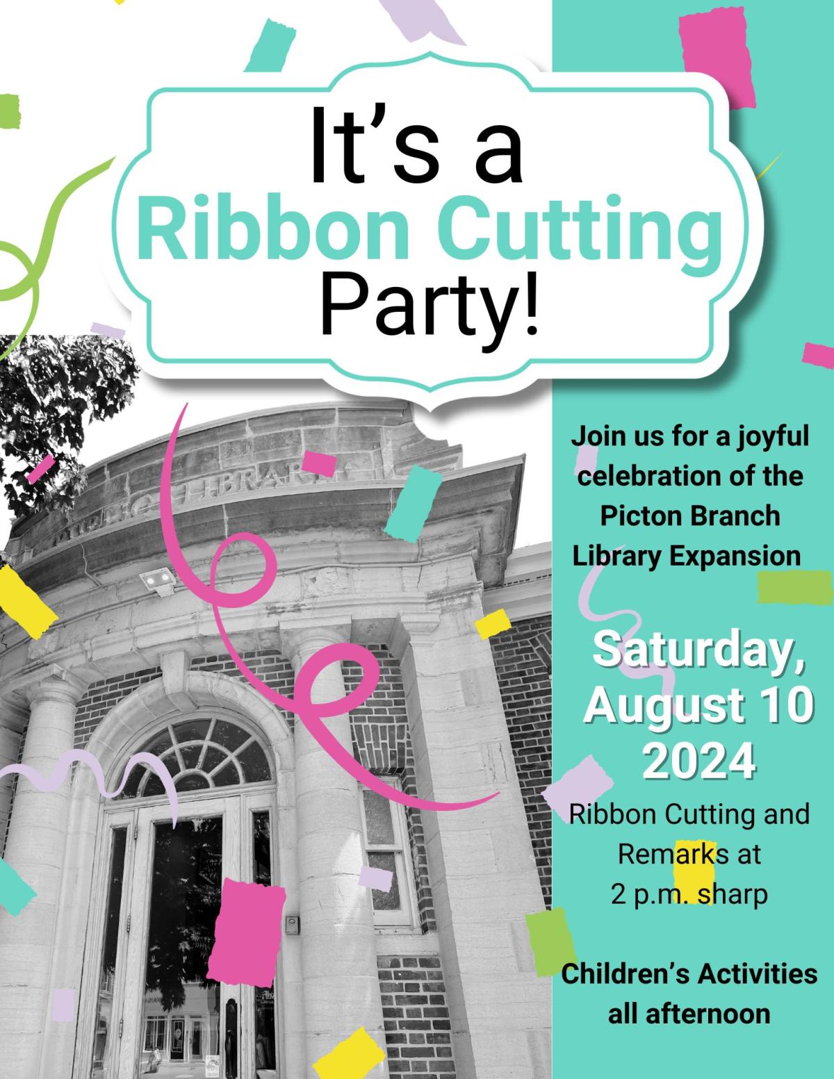 It's a Ribbon Cutting Party Join us for a joyful celebration of the Picton Branch Library Expansion 